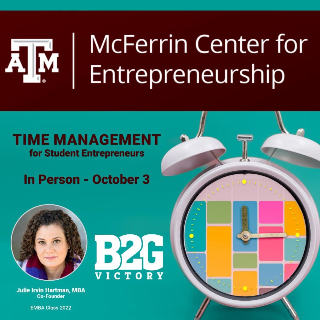 McFerrin Center for Entrepreneurship - Texas A&M - Time Management for Students with Julie Irvin Hartman, MBA