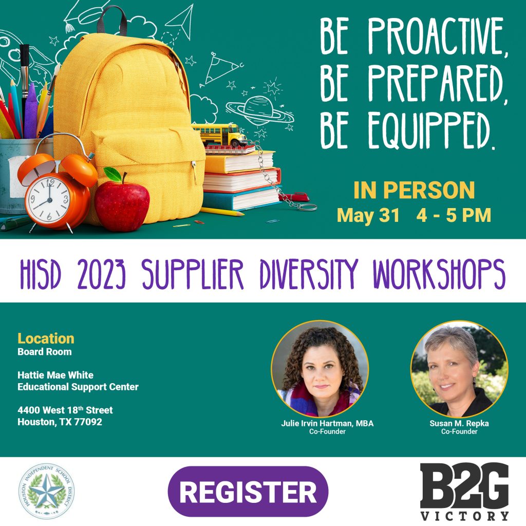 HISD Supplier Diversity - Be Proactive. Be Prepared. Be Equipped. with B2G Victory (Julie Irvin Hartman, MBA and Susan M. Repka) May 31, 2023